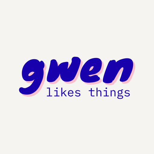 Gwen likes things